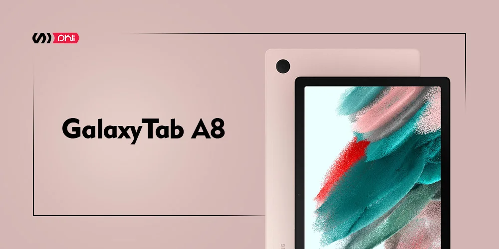  Galaxy Tab A8 بهترین تبلت سامسونگ تا 10 میلیون